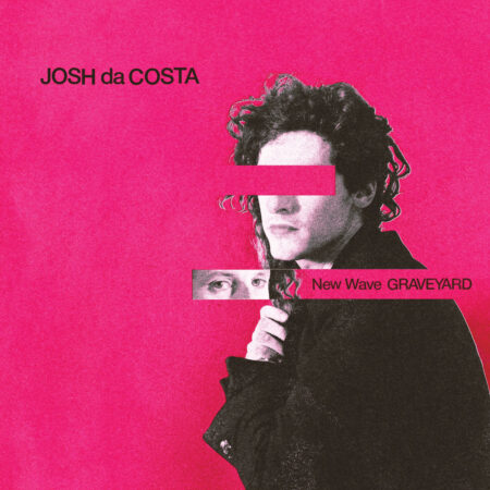 Josh Da Costa - New Wave Graveyard -