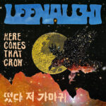 LEENALCHI - HERE COMES THAT CROW