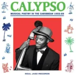 Calypso Musical Poetry In The Caribbean 1955-69