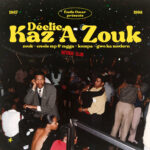 DÉCLIC, KAZ A ZOUK: ZOUK - CRÉOLE RAP & RAGGA - KOMPA - GWO KA MODERN 1987 - 1998