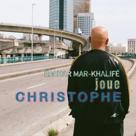 BACHAR MAR KHALIFE - BACHAR MAR KHALIFE JOUE CHRISTOPHE - LP