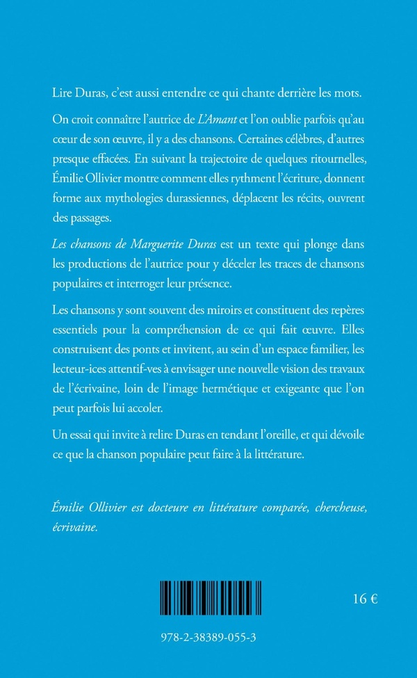 Les chansons de Marguerite Duras est un texte qui plonge dans les productions de l’autrice pour y déceler les traces de chansons populaires et interroger leur présence. Les chansons y sont souvent des miroirs et constituent des repères essentiels pour la compréhension de ce qui fait œuvre.
