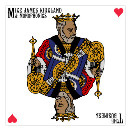 Mike James Kirkland & Monophonics – The Business