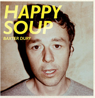 BAXTER DURY - HAPPY SOUP